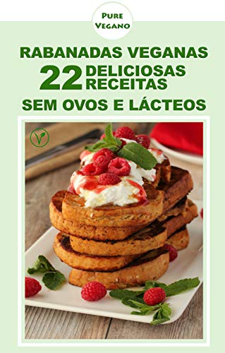 Livro PDF: Rabanadas Veganas: 22 Deliciosas Receitas de Rabanadas Veganas Livre de Ovos e Lácteos