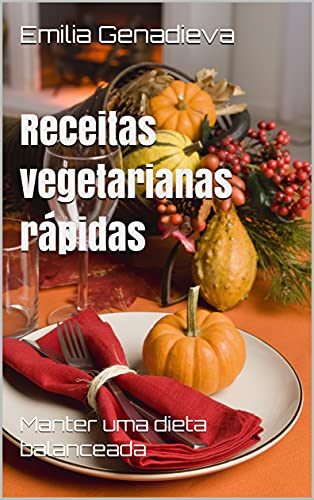 Livro PDF: Receitas vegetarianas rápidas: Manter uma dieta balanceada