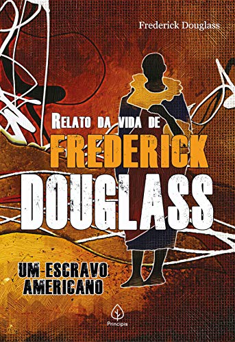 Livro PDF: Relato da vida de Frederick Douglass: um escravo americano (Clássicos da literatura mundial)