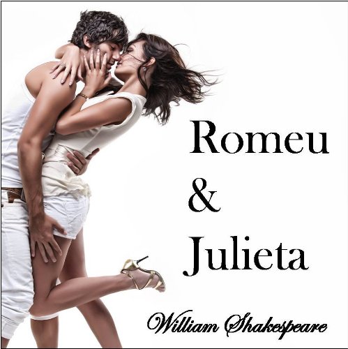 Livro PDF: Romeu e Julieta – Uma história de amor em 5 atos (Grandes Clássicos da Literatura Mundial)