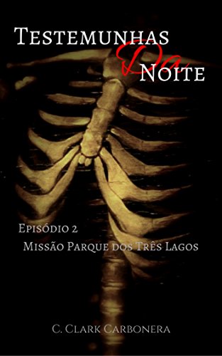 Capa do livro: Testemunhas da Noite: Episódio 2: Missão Parque dos Três Lagos - Ler Online pdf