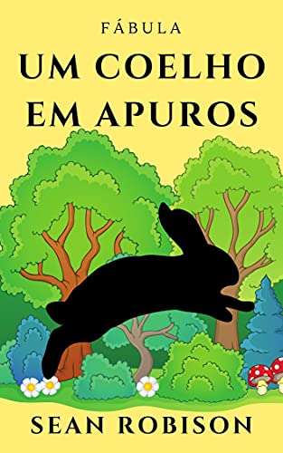 Capa do livro: Um coelho em apuros: Fábula: Ideal para ler a noite antes de dormir e discutir sobre valores - Ler Online pdf