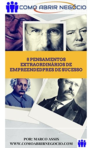 Capa do livro: 8 Pensamentos Extraordinários de Empreendedores de Sucesso : Aprenda Como Emprender Com Os Mestres. - Ler Online pdf
