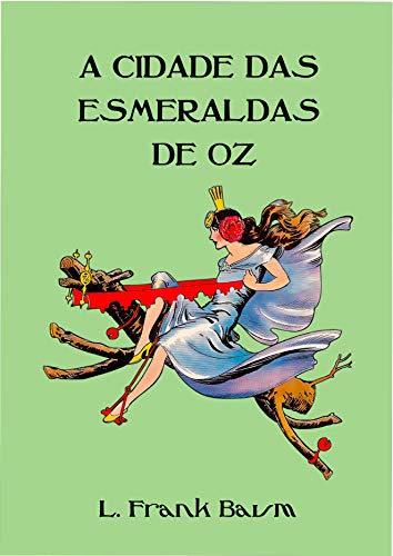 Capa do livro: A Cidade das Esmeraldas de Oz (Ilustrado) (Coleção Mágico de Oz Livro 6) - Ler Online pdf