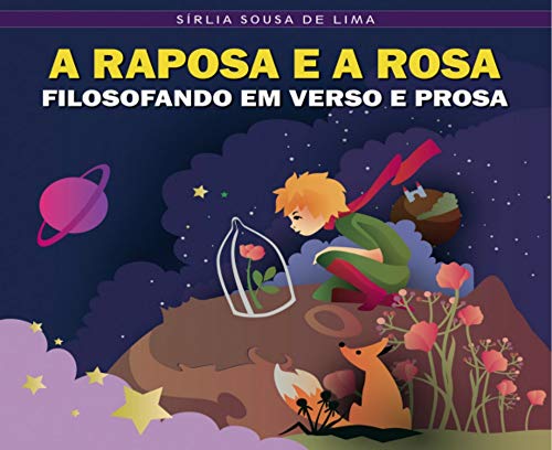 Capa do livro: A Raposa e a Rosa: Filosofando em verso e prosa - Ler Online pdf