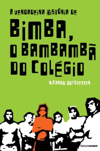 Capa do livro: A verdadeira história de Bimba, o bambambã do colégio - Ler Online pdf
