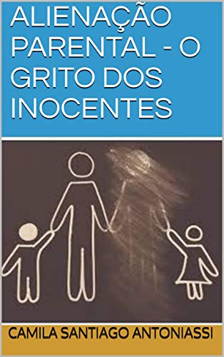 Capa do livro: ALIENAÇÃO PARENTAL – O GRITO DOS INOCENTES - Ler Online pdf