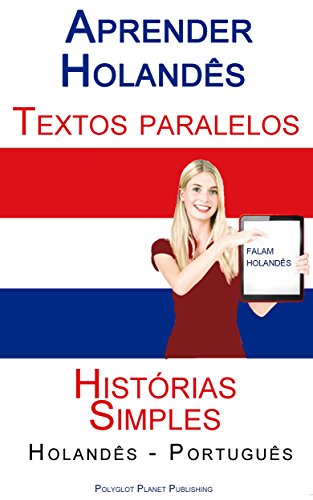 Capa do livro: Aprender Holandês – Textos Paralelos – Histórias Simples (Holandês – Português) - Ler Online pdf