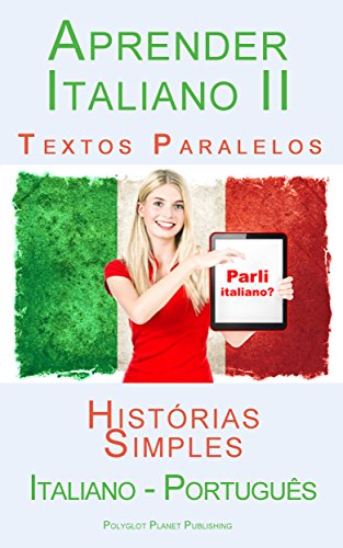 Livro PDF Aprender Italiano II – Textos Paralelos (Português – Italiano) Histórias Simples