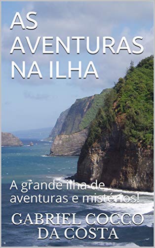 Capa do livro: AS AVENTURAS NA ILHA: A grande ilha de aventuras e mistérios! - Ler Online pdf