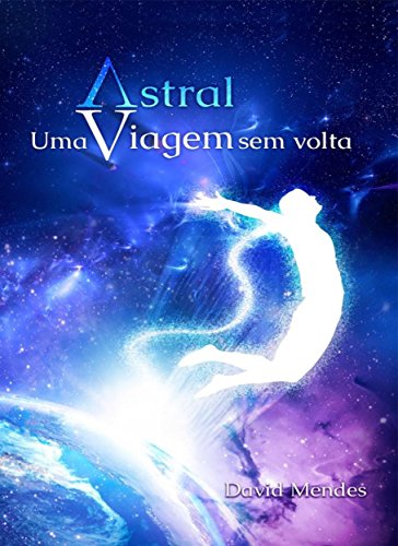Livro PDF Astral: Uma Viagem sem Volta