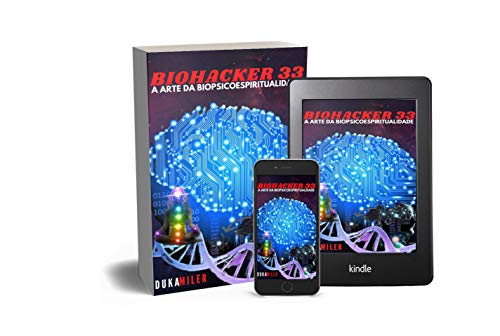 Livro PDF Biohacker 33. : A arte da Biopsicoespiritualidade.