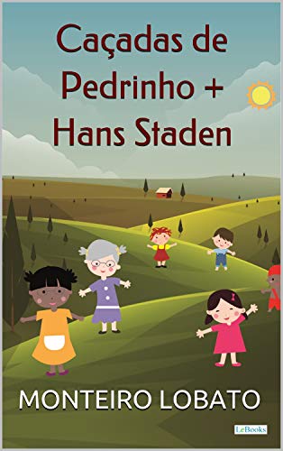 Livro PDF Caçadas de Pedrinho + Hans Staden (Sítio do Picapau Amarelo – Vol. 10)