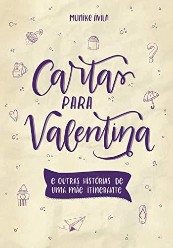 Capa do livro: Cartas para Valentina: E outras histórias de uma mãe itinerante - Ler Online pdf