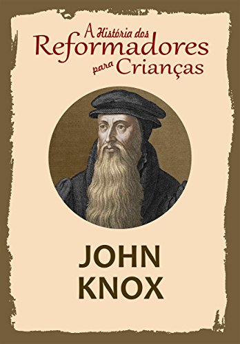 Livro PDF: Coleção – A História dos Reformadores para Crianças: John Knox