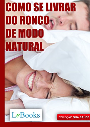 Capa do livro: Como se livrar do ronco de modo natural (Coleção Saúde) - Ler Online pdf