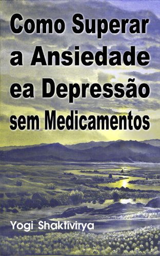 Capa do livro: Como Superar a Ansiedade ea Depressão sem Medicamentos - Ler Online pdf