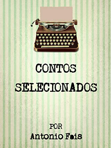 Capa do livro: CONTOS SELECIONADOS: por Antonio Fais - Ler Online pdf