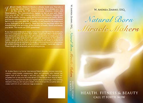 Capa do livro: Criadores Naturais Inatos de Milagres: Saúde, Aptidão e Beleza MATERIALIZEM AGORA!: Escrito por W. Andrea Ziarno (Natural Born Miracle Maker/Miracle Makers) - Ler Online pdf