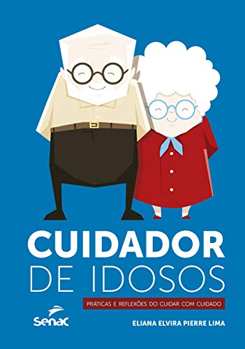 Capa do livro: Cuidador de idosos: práticas e reflexões do cuidar com cuidado - Ler Online pdf