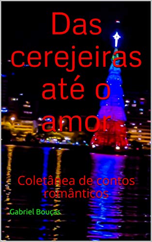 Livro PDF Das cerejeiras até o amor : Coletânea de contos românticos