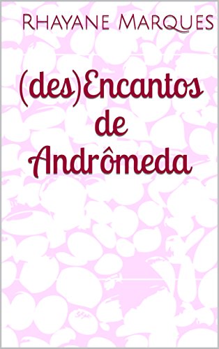 Capa do livro: (des)Encantos de Andrômeda - Ler Online pdf