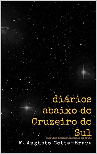 Capa do livro: Diários abaixo do Cruzeiro do Sul: escritos de um millennial em crise - Ler Online pdf