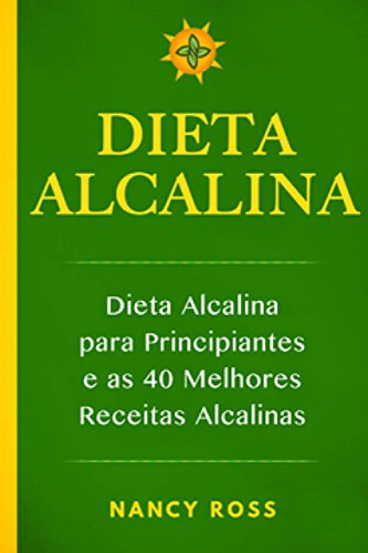 Livro PDF Dieta Alcalina – Dieta Alcalina para Principiantes e as 40 Melhores Receitas Alcalinas