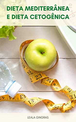 Capa do livro: Dieta Mediterrânea E Dieta Cetogênica : Benefícios Da Dieta Mediterrânea – Benefícios Da Dieta Cetogênica - Ler Online pdf
