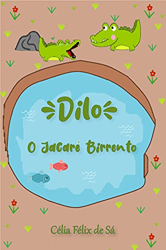 Livro PDF: Dilo: O Jacaré Birrento (Infantil)