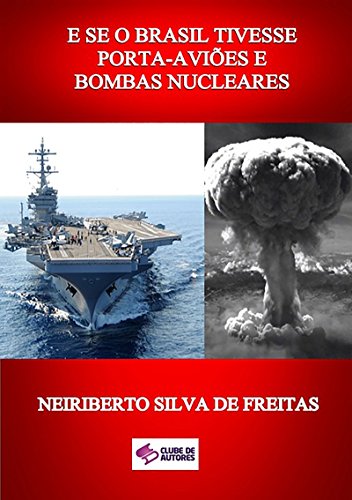 Livro PDF E Se O Brasil Tivesse Porta-aviões E Bombas Nucleares