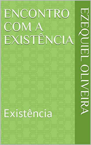 Capa do livro: Encontro com a Existência: Existência (Ezequiel Guerra Livro 1) - Ler Online pdf