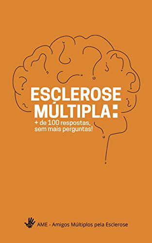 Livro PDF: Esclerose Múltipla: + De 100 Respostas Sem Mais Perguntas: Tudo O Que Você Precisa Saber Sobre Esclerose Múltipla – Do Diagnóstico Ao Tratamento (revisado pelos principais especialistas da área)