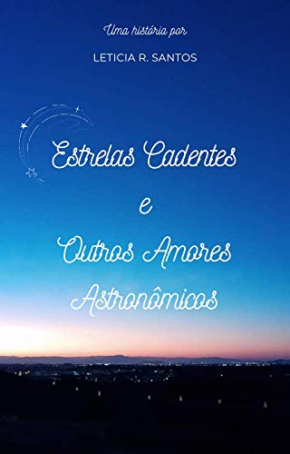 Livro PDF: Estrelas Cadentes e Outros Amores Astronômicos (Cafés, Acordes & Amores)