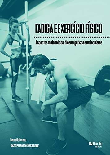Capa do livro: Fadiga e exercício físico: Aspectos metabólicos, bioenergéticos e moleculares - Ler Online pdf