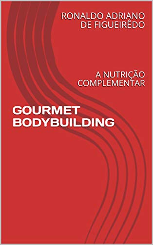 Livro PDF GOURMET BODYBUILDING: A NUTRIÇÃO COMPLEMENTAR