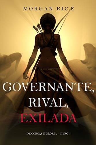 Capa do livro: Governante, Rival, Exilada (De Coroas e Glória—Livro 7) - Ler Online pdf
