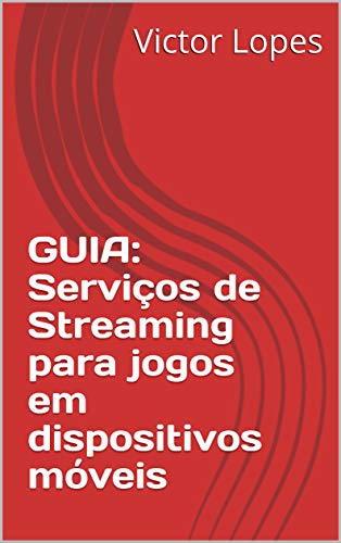 Livro PDF GUIA: Serviços de Streaming para jogos em dispositivos móveis