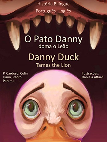 Livro PDF História Bilíngue em Inglês e Português: O Pato Danny Doma o Leão – Danny Duck Tames the Lion (Aprende Inglês com o Pato Danny Livro 1)