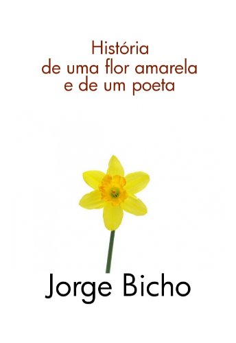 Capa do livro: Historia de uma flor amarela e de um poeta - Ler Online pdf