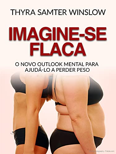 Capa do livro: Imagine-se flaca (Traduzido): O Novo Outlook Mental para Ajudá-lo a Perder Peso - Ler Online pdf