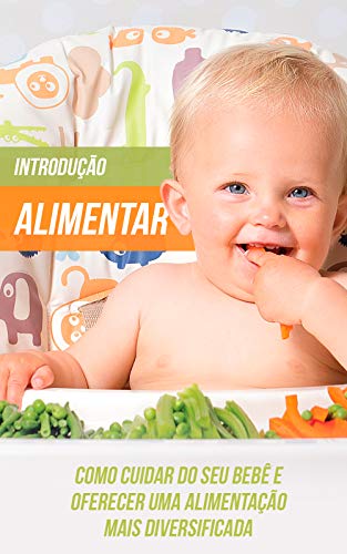 Livro PDF Introdução Alimentar: Como Cuidar do Seu Bebê e Oferecer Uma Alimentação Mais Diversificada