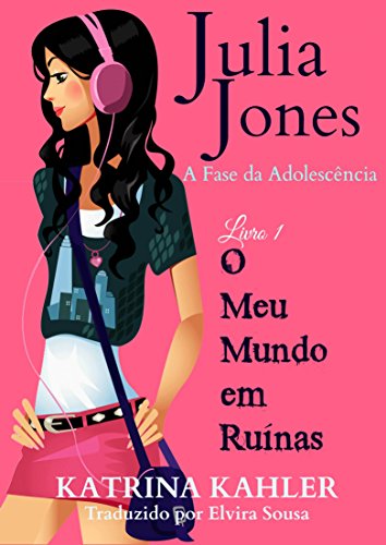 Capa do livro: Julia Jones – A Fase da Adolescência – Livro 1 – O Meu Mundo em Ruínas - Ler Online pdf