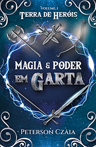 Livro PDF: Magia & Poder em Garta (Terra de Heróis Livro 1)