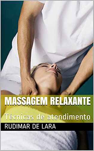 Capa do livro: Massagem Relaxante : Técnicas de atendimento - Ler Online pdf