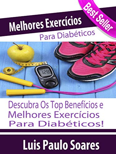 Capa do livro: Melhores exercícios para diabéticos (Diabetes Mellitus Livro 5) - Ler Online pdf