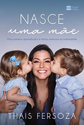 Capa do livro: Nasce uma mãe: Meus primeiros aprendizados e minhas aventuras na maternidade - Ler Online pdf