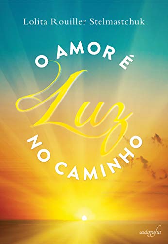 Capa do livro: O amor é luz no caminho - Ler Online pdf