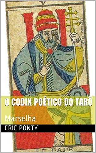 Livro PDF O CODIX POÉTICO DO TARÔ: Marselha