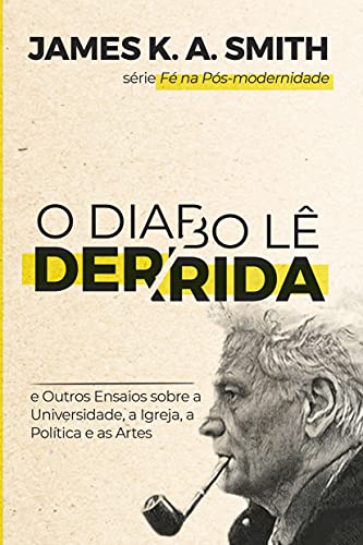 Livro PDF: O Diabo Lê Derrida: e Outros Ensaios sobre a Universidade, a Igreja, a Política e as Artes